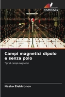 Campi magnetici dipolo e senza polo: Tipi di campi magnetici (Italian Edition) 6206835014 Book Cover