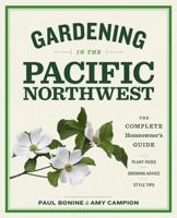 Gardening in the Pacific Northwest: The Complete Homeowner's Guide 1604693339 Book Cover