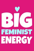 Big Feminist Energy: Blank Lined Notebook Journal: Gift for Feminist Her Women Girl Power Boss Lady Ladies Bestie 6x9 110 Blank Pages Plain White Paper Soft Cover Book 1676502998 Book Cover