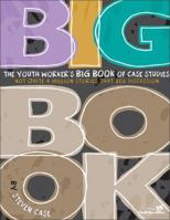 The Youth Worker's Big Book of Case Studies: Not Quite a Million Stories That Beg Discussion (Youth Specialties (Zondervan)) 0310255627 Book Cover