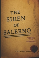 THE SIREN OF SALERNO - Women of the Underworld – Book 1: A Dark Mafia Love Story of Silence, Power, and the Woman No One Saw Coming B0F53K1Z24 Book Cover