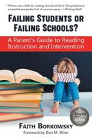 Failing Students or Failing Schools?: A Parent's Guide to Reading Instruction and Intervention 1937615456 Book Cover