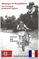 Messages in Handlebars: The Youngest Resistance Fighter 0615534600 Book Cover