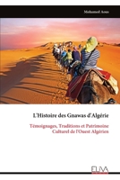 L'Histoire des Gnawas d'Algérie: Témoignages, Traditions et Patrimoine Culturel de l'Ouest Algérien (French Edition) 9999349617 Book Cover