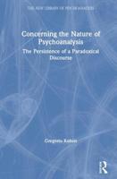 Concerning the Nature of Psychoanalysis: The Persistence of a Paradoxical Discourse 0367236508 Book Cover