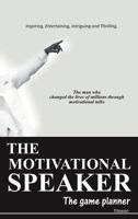 The Motivational Speaker: The Game Planner 1468585967 Book Cover