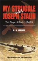 My Struggle with Joseph Stalin: The Siege of Berlin, 1948-9 1846241464 Book Cover