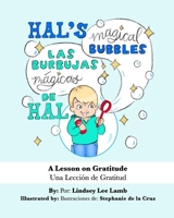 Hal's Magical Bubbles/Las Burbujas Mágicas de Hal: A Bilingual Book: A Lesson on Gratitude/Una Lección de Gratitud 1735564303 Book Cover