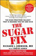 The Sugar Fix: Uncover the High Fructose Fall-Out That Is Making You Fat and Sick 143910168X Book Cover