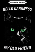 Composition Notebook: Cat hello darkness my old friend black cat love gift Journal/Notebook Blank Lined Ruled 6x9 100 Pages 170218563X Book Cover