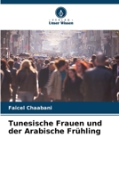 Tunesische Frauen und der Arabische Frühling (German Edition) 6206937526 Book Cover