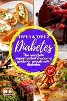 Type 1 & Type 2 Diabetes Cookbook: The complete supermarket Shopping Guide for People With Diabetes, Help You Live Happily and Comfortable B0863TM9MH Book Cover