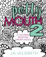 Potty Mouth 2: A Coloring Book for Sweary Adults 1537198629 Book Cover