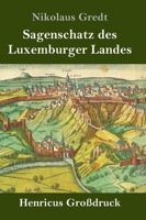 Sagenschatz des Luxemburger Landes (Großdruck) (German Edition) 3847825798 Book Cover