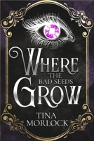 Where the Bad Seeds Grow 1087809037 Book Cover