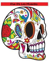 Dia De Los Muertos: Adult Coloring Book Day Of The Dead 1530424631 Book Cover