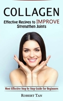 Collagen: Effective Recipes to Improve Strengthen Joints 1774857782 Book Cover