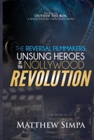 The Reversal Filmmakers: Unsung Heroes of the Nollywood Revolution B0BZFCVL72 Book Cover