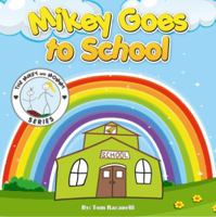 Mikey Goes to School 099859783X Book Cover
