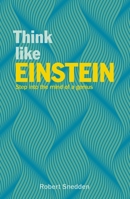 Think Like Einstein: Get to Grips with the Theories of a Genius 1838576843 Book Cover