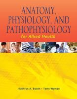 Anatomy, Physiology, and Pathophysiology for Allied Health 0073261270 Book Cover