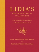 Lidia's Mastering the Art of Italian Cuisine: Everything You Need to Know to Be a Great Italian Cook 0449016226 Book Cover