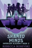 Shared Minds: Imperium Academy Book 2 B08KV1BR2L Book Cover