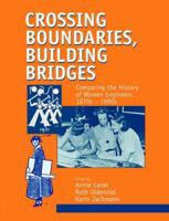 Crossing Boundaries, Building Bridges: Comparing the History of Women Engineers, 1870s-1990s (Studies in the History of Science, Technology and Medicine, V. 12) 9058230694 Book Cover