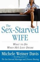 The Sex-Starved Wife: What to Do When He's Lost Desire 0743266269 Book Cover