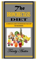 The Bronchiectasis Diet: A Complete Guide on Bronchiectasis Diet for Beginners null Book Cover