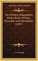 The Wireless Telegraphist's Pocket Book of Notes, Formulæ, and Calculations 0548658161 Book Cover