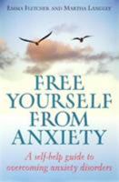 Free Yourself from Anxiety: A Self-help Guide to Overcoming Anxiety Disorders 1845283112 Book Cover