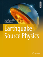 Earthquake Source Physics (Springer Textbooks in Earth Sciences, Geography and Environment) 9819535085 Book Cover
