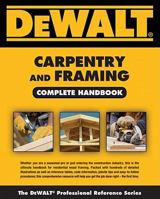 DEWALT Carpentry and Framing Complete Handbook (Dewalt Professional Reference) 1111136130 Book Cover