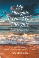 My Thoughts Become Your Thoughts: Hearing the Voice of God 1982213531 Book Cover