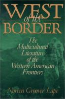 West of the Border: The Multicultural Literature of the Western American Frontiers 0821413465 Book Cover