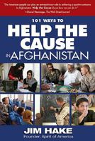 Help the Cause in Afghanistan: 101 Ways to help the Afghan people and support our troops 1616585277 Book Cover