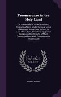 Freemasonry in the Holy Land: Handmarks of Hiram's Builders 1633912205 Book Cover