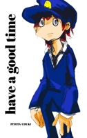 have a good time 1006783857 Book Cover
