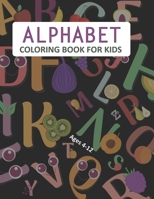 Alphabet Coloring Book For Kids Ages 4-12: Alphabet Coloring Book For Adults B0BF3821MQ Book Cover