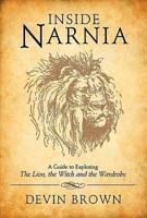Inside Narnia: A Guide to Exploring The Lion, the Witch and the Wardrobe 0801065992 Book Cover