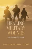 Healing Military Wounds: Inspirational Journal 1945558547 Book Cover