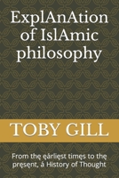 ExplAnAtion of IslAmic philosophy: From thę ęа́rlięst timęs to thę pręsęnt, а́ History of Thought B0B8R8X544 Book Cover