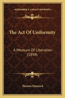 The Act Of Uniformity: A Measure Of Liberation (1898) 1166923673 Book Cover