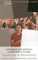 American Catholics, American Culture: Tradition and Resistance (American Catholics in the Public Square Series, V. 2) 0742531619 Book Cover