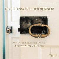 Dr. Johnson's Doorknob: And Other Significant Parts of Great Men's Houses 0847829707 Book Cover