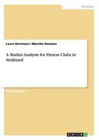 A Market Analysis for Fitness Clubs in Stralsund 365649021X Book Cover