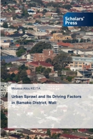 Urban Sprawl and Its Driving Factors in Bamako District, Mali 6209679226 Book Cover