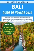 Bali Guide De Voyage 2024: Libérer le joyau culturel de l'Indonésie - Conseils essentiels et informations linguistiques pour un voyage enrichissant (French Edition) B0CSXGK99Q Book Cover