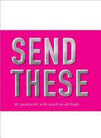 Send These: 20 Postcards with Positive Attitude 1943200572 Book Cover